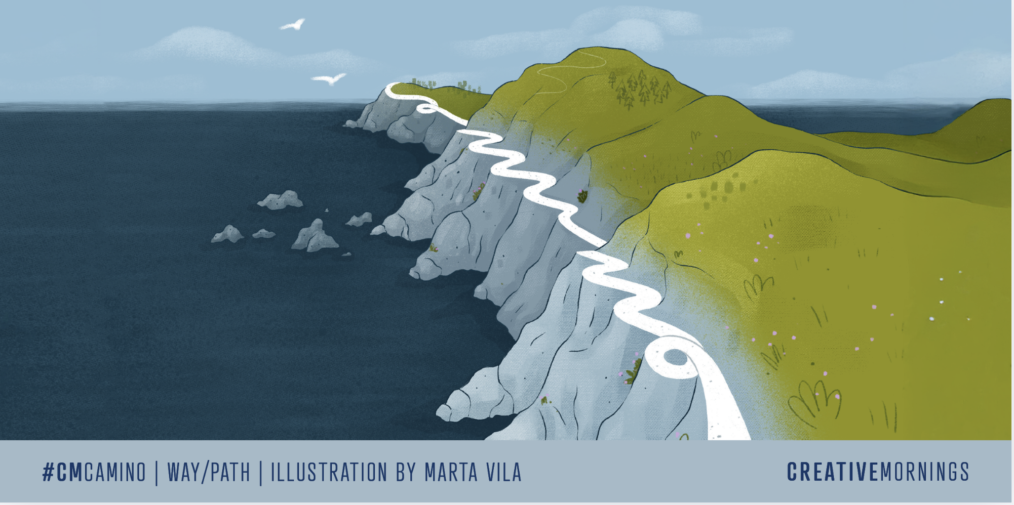 Illustrated coastal landscape with a winding white path along steep gray cliffs beside a deep blue ocean, green hills above with small flowers and birds flying overhead. Text at the bottom reads &ldquo;#CMCAMINO | Illustration by Marta Vila&rdquo; and &ldquo;CreativeMornings.&rdquo;