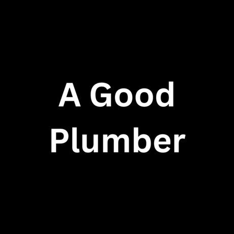 A good plumber