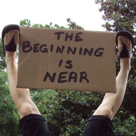 The beginning is near