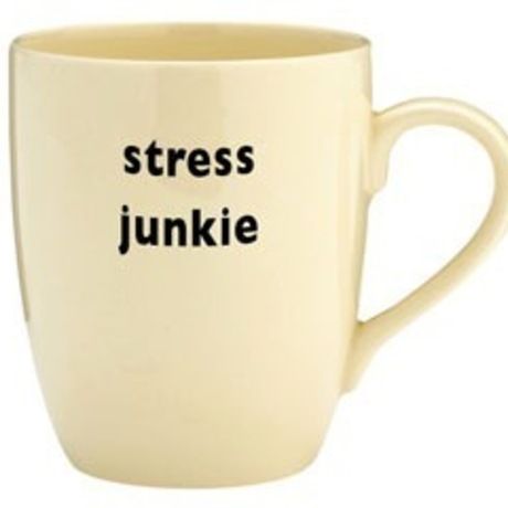 Stress junkie